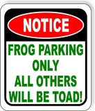 Notice frog parking only all others will be TOAD metal Aluminum Composite Sign