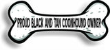 Proud Black And Tan Coonhound Owner Bone Car Magnet Bumper Sticker 3"x7"