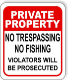 PRIVATE PROPERTY NO TRESPASSING NO FISHING VIOLATORS Aluminum composite sign