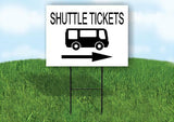 SHUTTLE TICKETS WITH BUS RIGHT Yard Sign Road with Stand LAWN SIGN Single sided