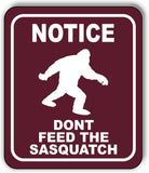 NOTICE DONT FEED THE SASQUATCH TRAIL Metal Aluminum composite sign