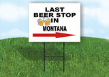 MONTANA LAST BEER STOP RIGHT ARROW Yard Sign w Stand LAWN SIGN Single
