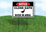 NOTICE CLOSE GATE DUCK IN AREA Yard Sign Road with Stand LAWN SIGN