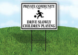 PRIVATE COMMUNITY DRIVE SLOW CHILDREN PLAYING BLACK Yard Sign w Stand LAWN SIGN