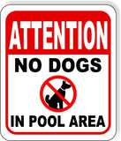 ATTENTION NO DOGS IN POOL AREA Metal Aluminum composite sign