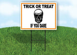 TRICK OR TREAT IF YOU DARE W SKULL Yard Sign Road with Stand LAWN SIGN