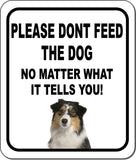 PLEASE DONT FEED THE DOG Australian Shepherd Metal Aluminum Composite Sign