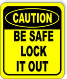 CAUTION Be Safe Lock It Out metal Aluminum Composite OSHA Safety Sign