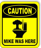 CAUTION MIKE WAS HERE Toilet Metal Aluminum Composite Funny bathroom Sign