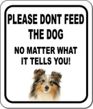 PLEASE DONT FEED THE DOG Shetland Sheepdog Metal Aluminum Composite Sign