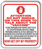 ATTENTION DO NOT KNOCK TO TALK ABOUT THE VACCINE Aluminum composite sign