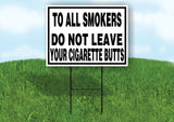 SMOKERS DO NOT LEAVE BUTTS BLACK BORDER Yard Sign with Stand LAWN SIGN