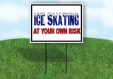 ICE SKATING AT YOUR OWN RISK BLACK BORDER Yard Sign with Stand LAWN SIGN
