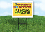 SAWYER PRESCHOOL GRADUATE 18 in x 24 in Yard Sign Road Sign with Stand