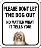 PLEASE DONT LET THE DOG OUT Havanese Metal Aluminum Composite Sign