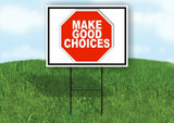MAKE GOOD CHOICES STOP SIGN Yard Sign with Stand LAWN SIGN