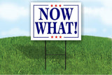 NOW WHAT election fraud Biden Trump Yard Sign ROAD SIGN w stand large 18"x24"