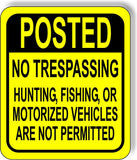 POSTED NO TRESPASSING HUNTING FISHING MOTORIZED VEHICLES Aluminum composite sign