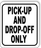 Pick-Up and Drop-Off Only Metal Aluminum Composite Sign