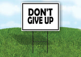 DON'T GIVE UP BLACK BORDER Yard Sign with Stand LAWN SIGN