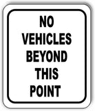 No Vehicles Beyond This Point Sign metal outdoor sign traffic