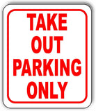 TAKE OUT PARKING ONLY RED Metal Aluminum composite sign