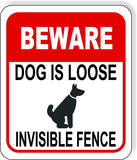 BEWARE DOG IS LOOSE INVISIBLE FENCE RED Metal Aluminum composite sign