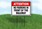 ATTENTION NO PARKING IN FRONT OF THE WALKWAY Yard Sign Road with Stand LAWN SIGN