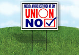 AMERICA WORKS BEST UNION NO Yard Sign with Stand LAWN SIGN