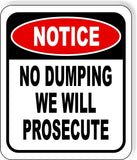 NOTICE NO DUMPING WE WILL PROSECUTE Metal Aluminum composite sign