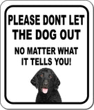 PLEASE DONT LET THE DOG OUT Retriever Curly-Coated Metal Aluminum Composite Sign