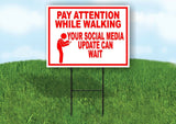 PAY ATTENTION WALKING SOCIAL CAN WAIT RED Yard Sign with Stand LAWN SIGN