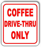 COFFEE DRIVE-THRU ONLY RED Metal Aluminum composite sign