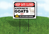 KEEP GATE CLOSED NO MATTER WHAT THE Goats SAY Yard Sign with Stand LAWN POSTER