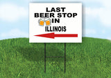 ILLINOIS LAST BEER STOP LEFT ARROW Yard Sign w Stand LAWN SIGN Single