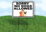 SORRY NO DOGS ALLOWED CUTE DOGS Yard Sign Road with Stand LAWN SIGN