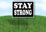 MOTIVATIONAL STAY STRONG 18 in x 24 in Yard Sign Road Sign with Stand