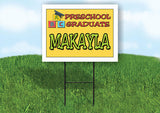 MAKAYLA PRESCHOOL GRADUATE 18 in x 24 in Yard Sign Road Sign with Stand