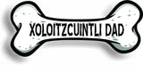 Dog Dad Xoloitzcuintli Bone Car Magnet Bumper Sticker 3"x7"