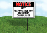 NOTICE Not Responsible For Accidents Or Injuries Yard Sign Road with Stand