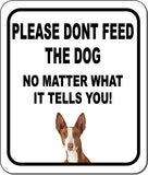 PLEASE DONT FEED THE DOG Ibizan Hound Aluminum Composite Sign