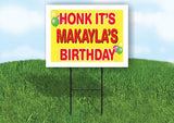 MAKAYLA'S HONK ITS BIRTHDAY 18 in x 24 in Yard Sign Road Sign with Stand