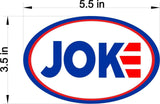 Joke oval 4 pack Bumper Sticker Decal oval 5.5"x3.5"