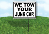 WE TOW YOUR JUNK CAR Yard Sign with Stand LAWN SIGN