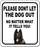 PLEASE DONT LET THE DOG OUT NMW Belgian Tervuren Metal Aluminum Composite Sign