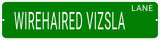 WIREHAIRED VIZSLA LANE 24"x6 ALUM COMPOSITE SIGN