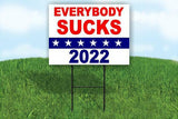 EVERYBODY SUCKS 2022  POLITICAL Yard Sign with Stand LAWN SIGN