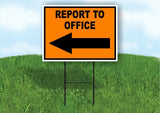 REPORT TO OFFICE LEFT ARROW Yard Sign Road with Stand LAWN SIGN Single sided