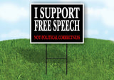I SUPPORT FREE SPEECH NOT POLITICAL CORRECTNESS Yard Sign with Stand LAWN SIGN