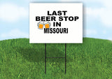 MISSOURI LAST BEER STOP 18 in x 24 in Yard Sign Road Sign with Stand